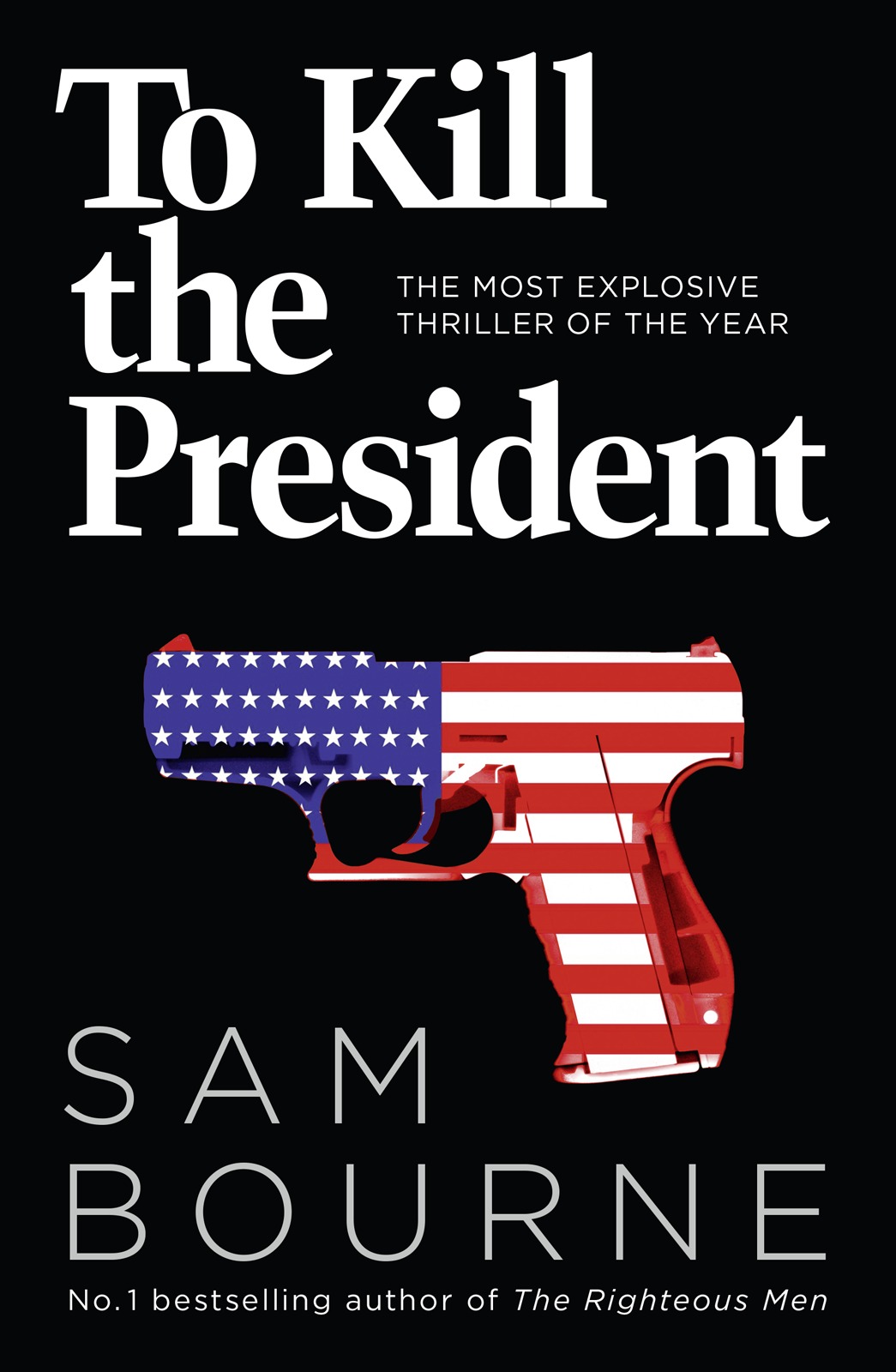 Обложка книги «To Kill the President: The most explosive thriller of the year»