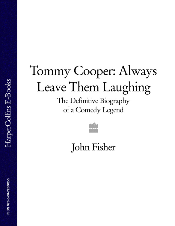 Обложка книги «Tommy Cooper: Always Leave Them Laughing: The Definitive Biography of a Comedy Legend»