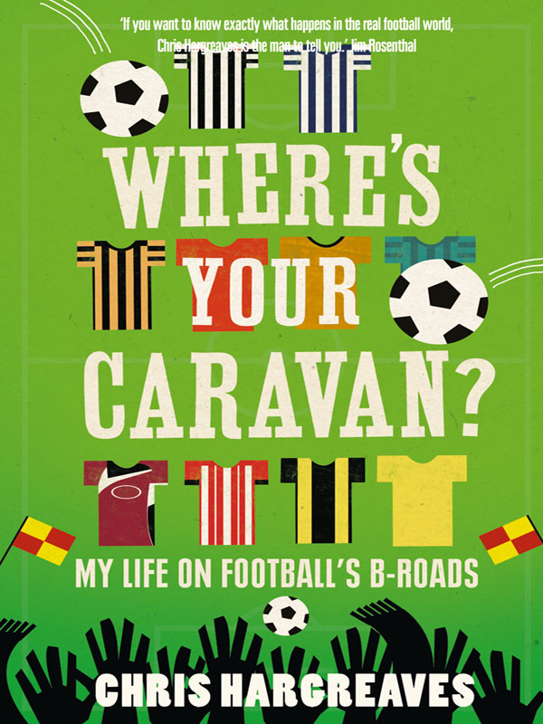 Обложка книги «Where’s Your Caravan?: My Life on Football’s B-Roads»