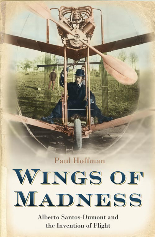 Обложка книги «Wings of Madness: Alberto Santos-Dumont and the Invention of Flight»