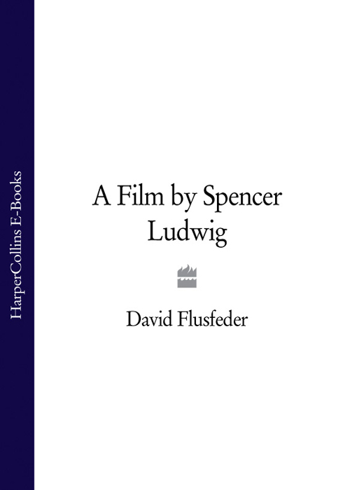 Обложка книги «A Film by Spencer Ludwig»