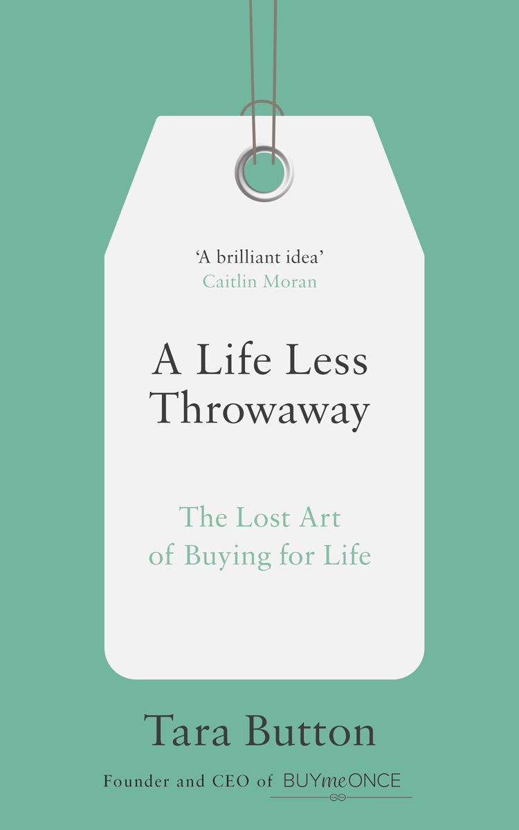 Обложка книги «A Life Less Throwaway: The lost art of buying for life»