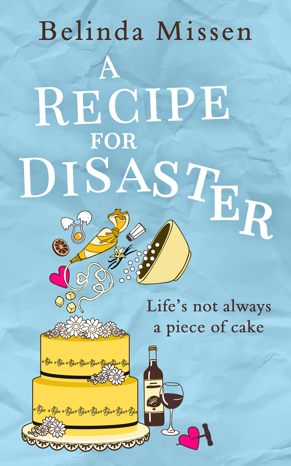 Обложка книги «A Recipe for Disaster: A deliciously feel-good romance»