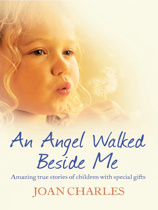 Обложка книги «An Angel Walked Beside Me: Amazing stories of children who touch the other side»