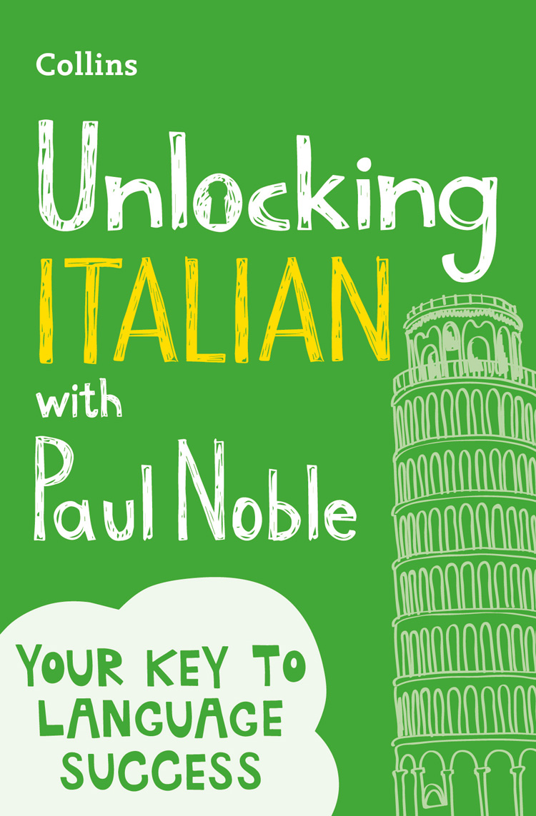 Обложка книги «Unlocking Italian with Paul Noble: Your key to language success with the bestselling language coach»