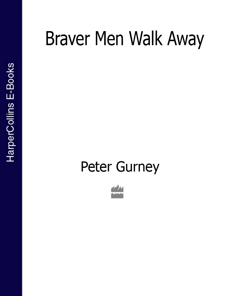 Обложка книги «Braver Men Walk Away»