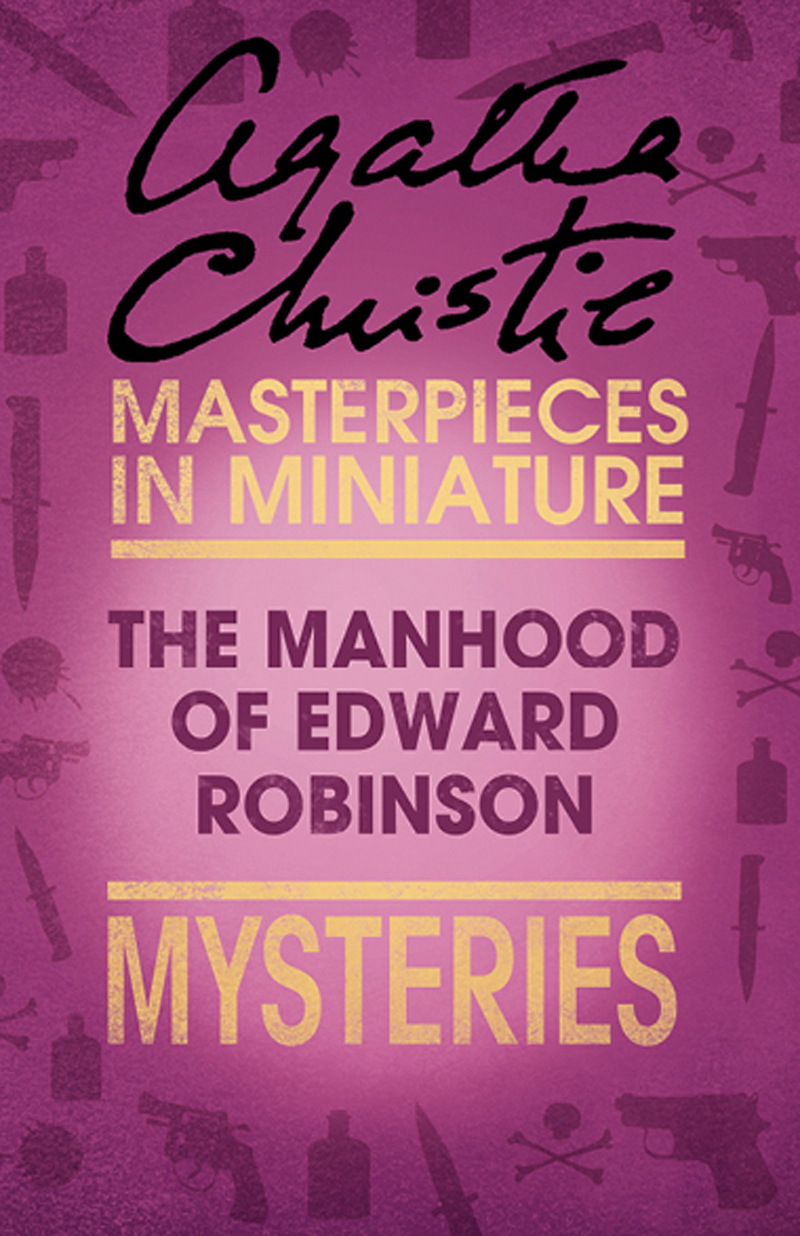 Обложка книги «The Manhood of Edward Robinson: An Agatha Christie Short Story»