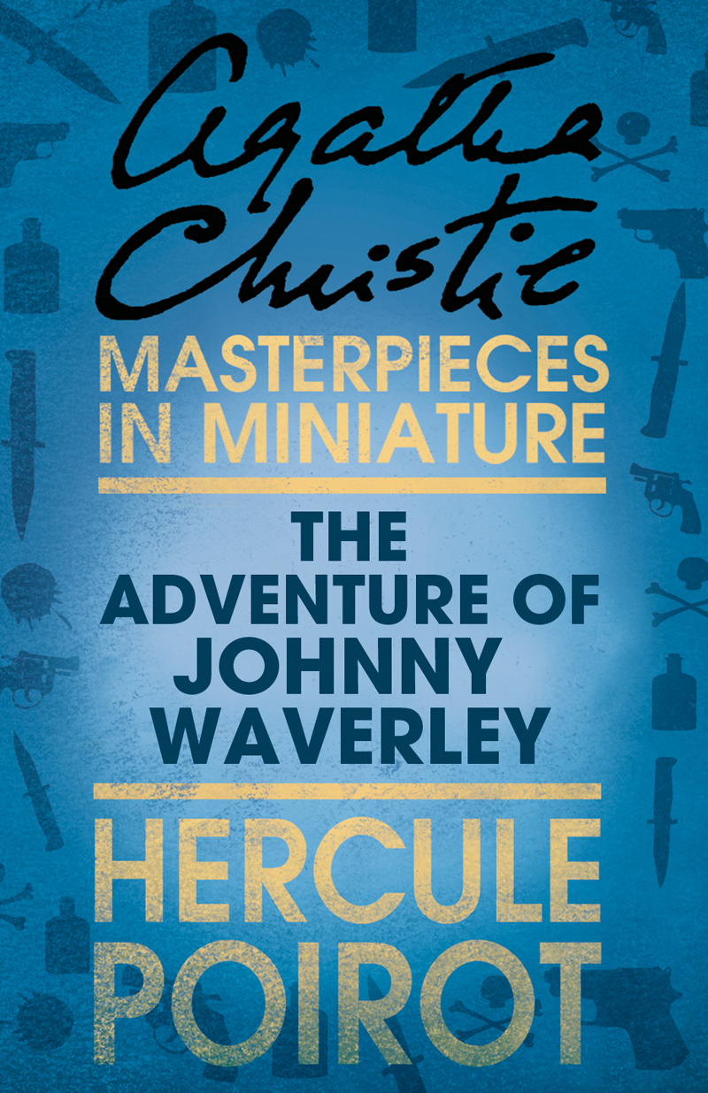 Обложка книги «The Adventure of Johnnie Waverley: A Hercule Poirot Short Story»