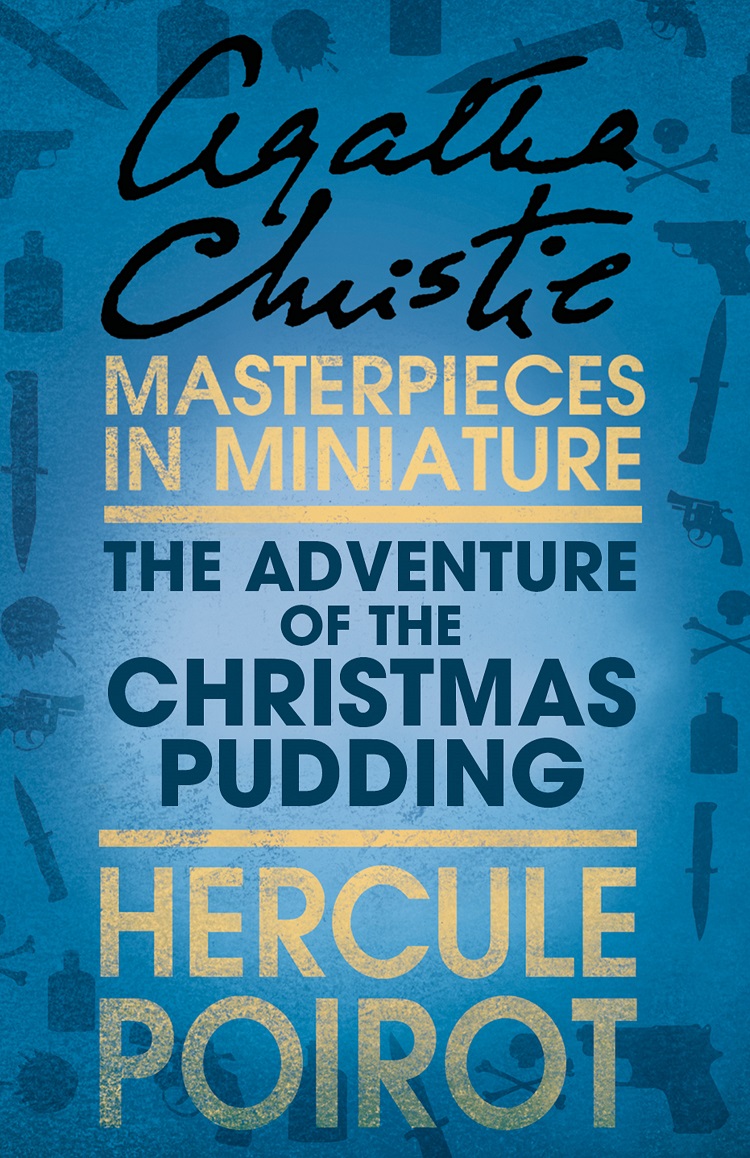 Обложка книги «The Adventure of the Christmas Pudding: A Hercule Poirot Short Story»