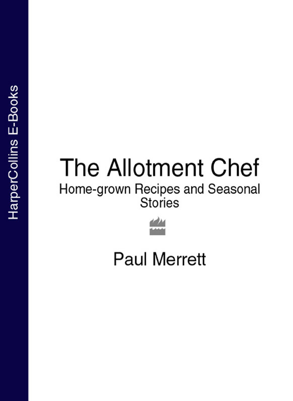 Обложка книги «The Allotment Chef: Home-grown Recipes and Seasonal Stories»