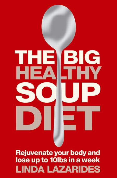 Обложка книги «The Big Healthy Soup Diet: Nourish Your Body and Lose up to 10lbs in a Week»