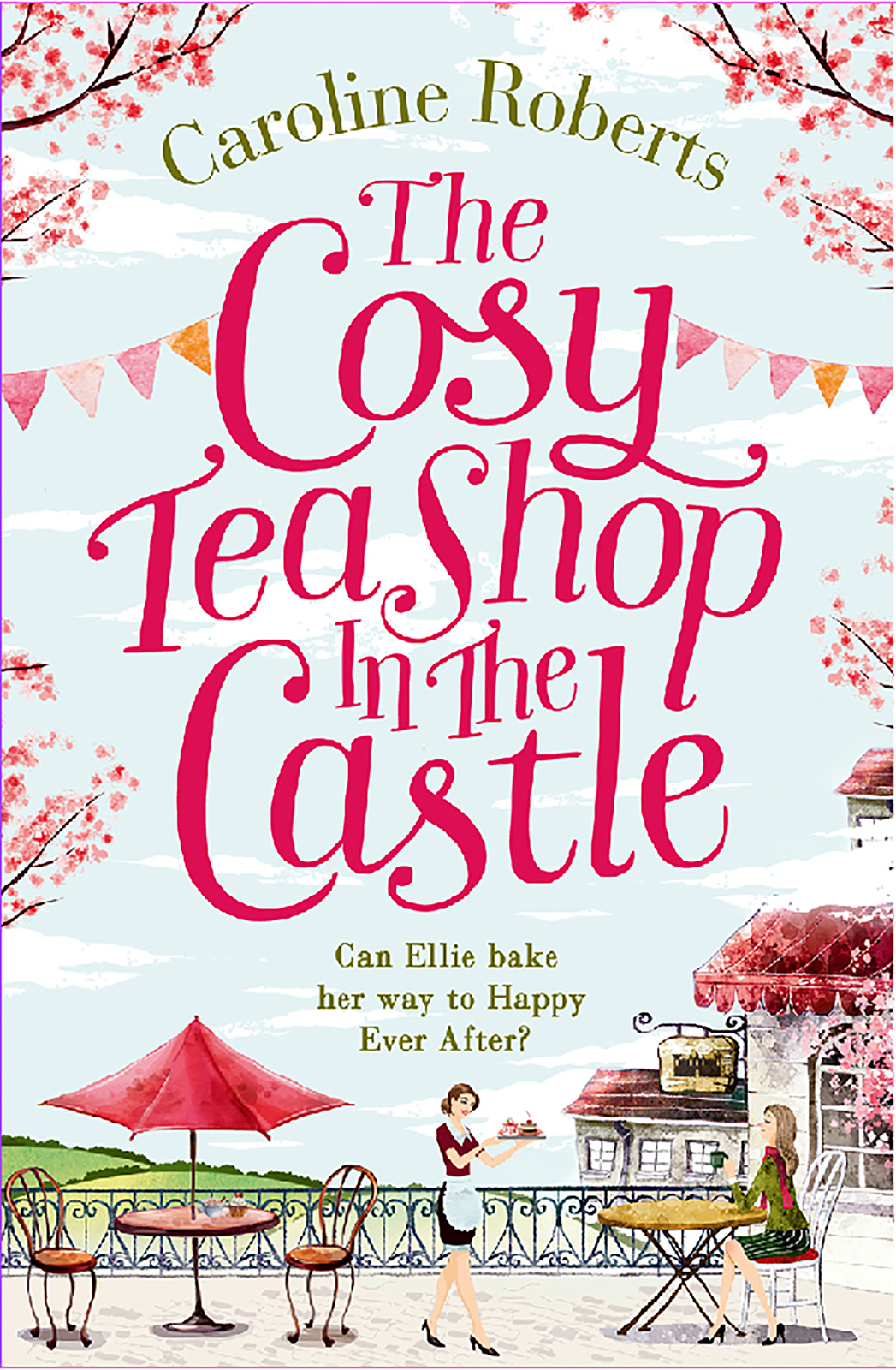 Обложка книги «The Cosy Teashop in the Castle: The bestselling feel-good rom com of the year»