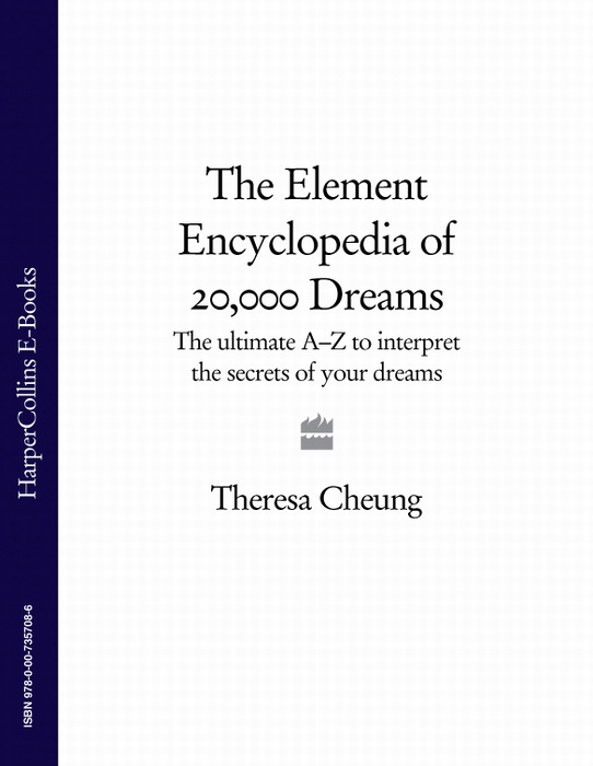 Обложка книги «The Element Encyclopedia of 20,000 Dreams: The Ultimate A–Z to Interpret the Secrets of Your Dreams»