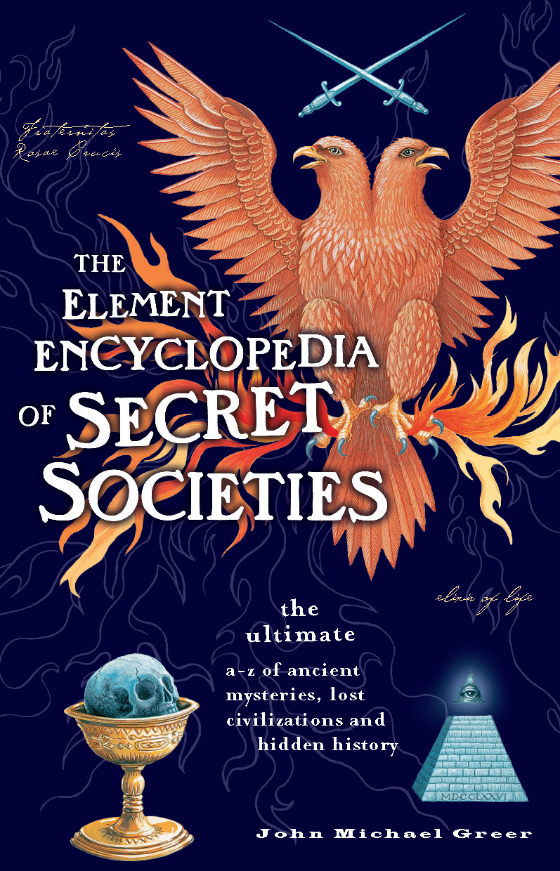 Обложка книги «The Element Encyclopedia of Secret Societies: The Ultimate A–Z of Ancient Mysteries, Lost Civilizations and Forgotten Wisdom»