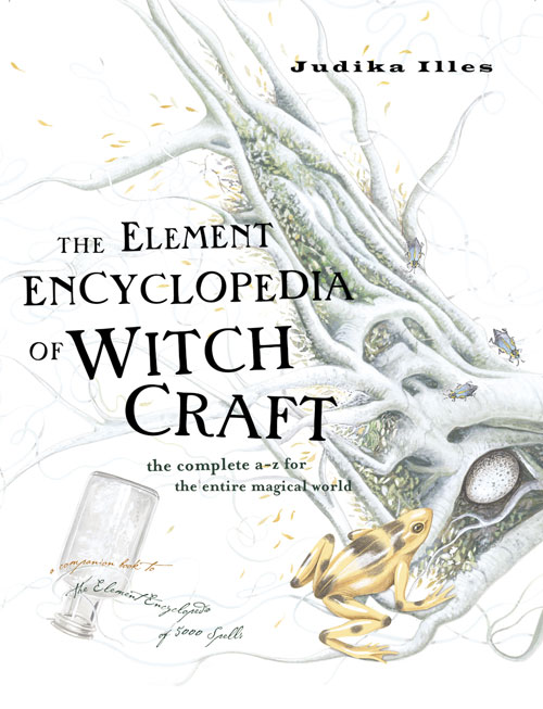 Обложка книги «The Element Encyclopedia of Witchcraft: The Complete A–Z for the Entire Magical World»