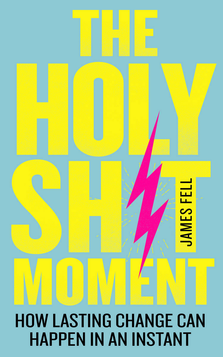 Обложка книги «The Holy Sh*t Moment: How lasting change can happen in an instant»