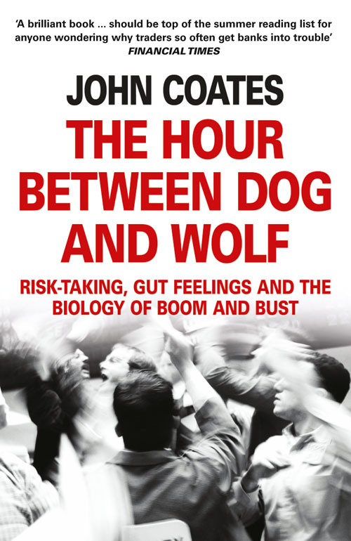 Обложка книги «The Hour Between Dog and Wolf: Risk-taking, Gut Feelings and the Biology of Boom and Bust»