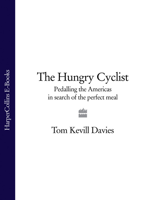 Обложка книги «The Hungry Cyclist: Pedalling The Americas In Search Of The Perfect Meal»