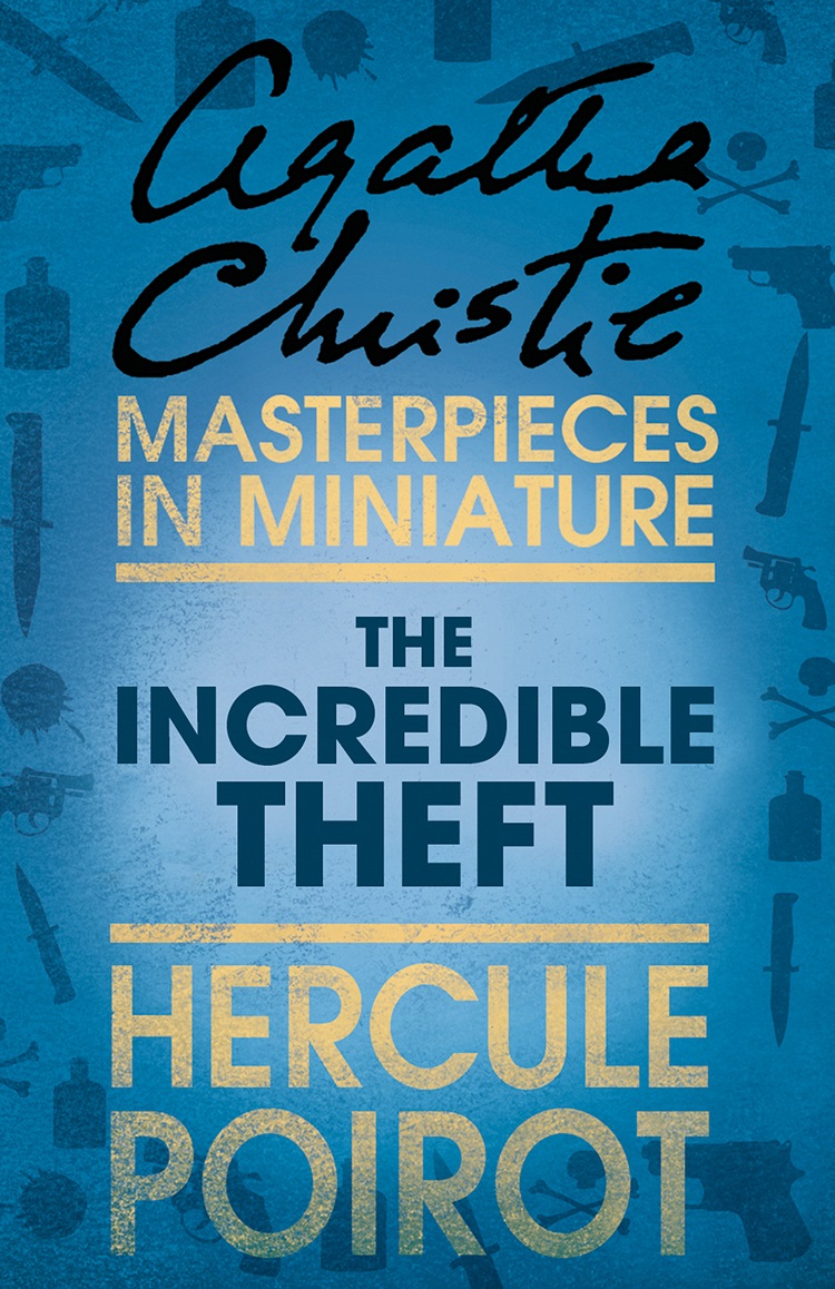 Обложка книги «The Incredible Theft: A Hercule Poirot Short Story»