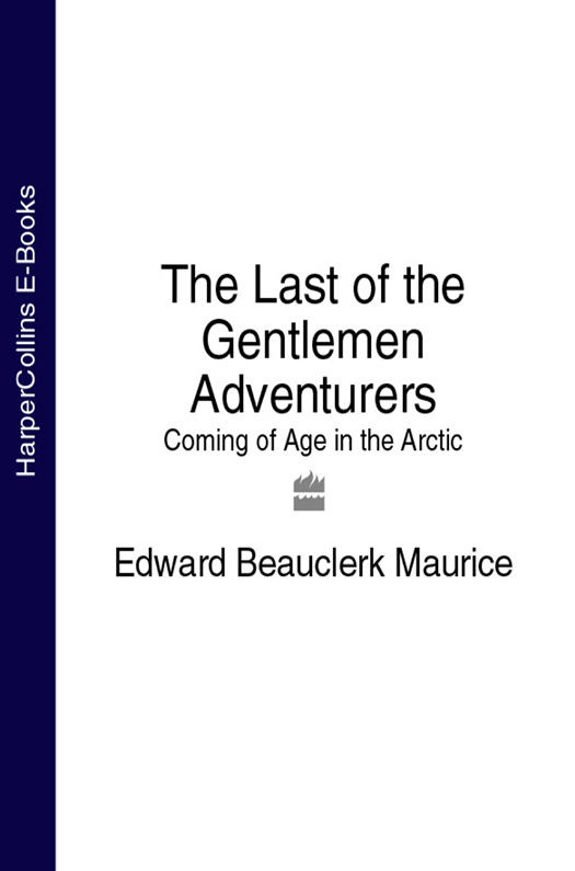 Обложка книги «The Last of the Gentlemen Adventurers: Coming of Age in the Arctic»