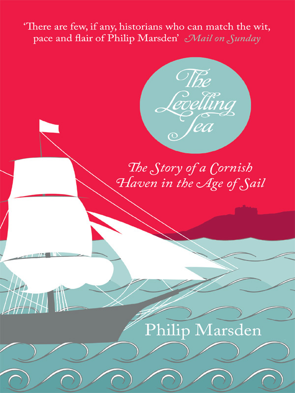 Обложка книги «The Levelling Sea: The Story of a Cornish Haven in the Age of Sail»