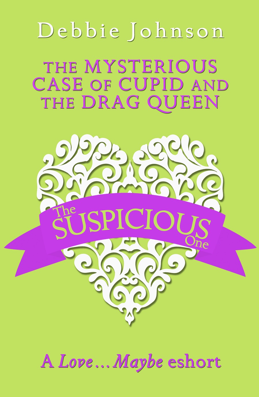 Обложка книги «The Mysterious Case of Cupid and the Drag Queen: A Love…Maybe Valentine eShort»