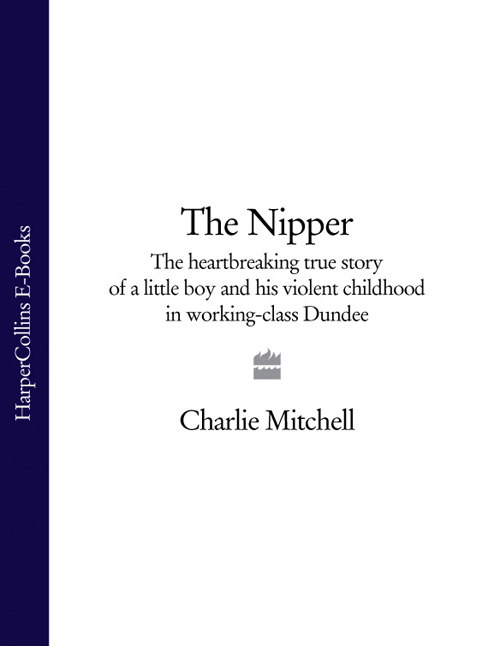 Обложка книги «The Nipper: The heartbreaking true story of a little boy and his violent childhood in working-class Dundee»