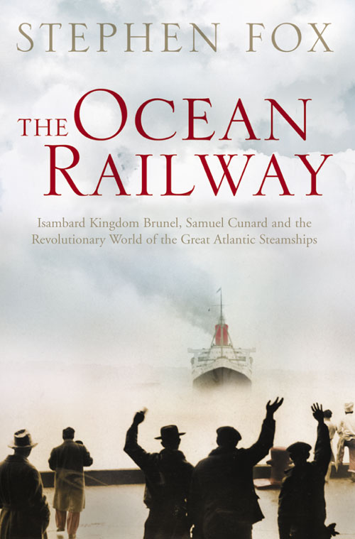 Обложка книги «The Ocean Railway: Isambard Kingdom Brunel, Samuel Cunard and the Revolutionary World of the Great Atlantic Steamships»