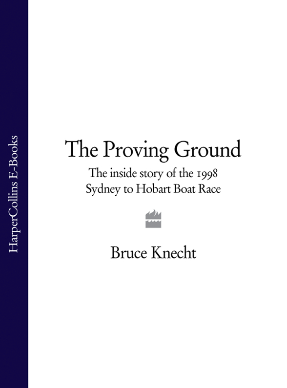 Обложка книги «The Proving Ground: The Inside Story of the 1998 Sydney to Hobart Boat Race»