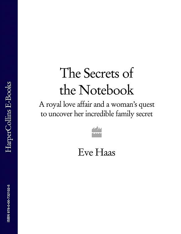 Обложка книги «The Secrets of the Notebook: A royal love affair and a woman’s quest to uncover her incredible family secret»