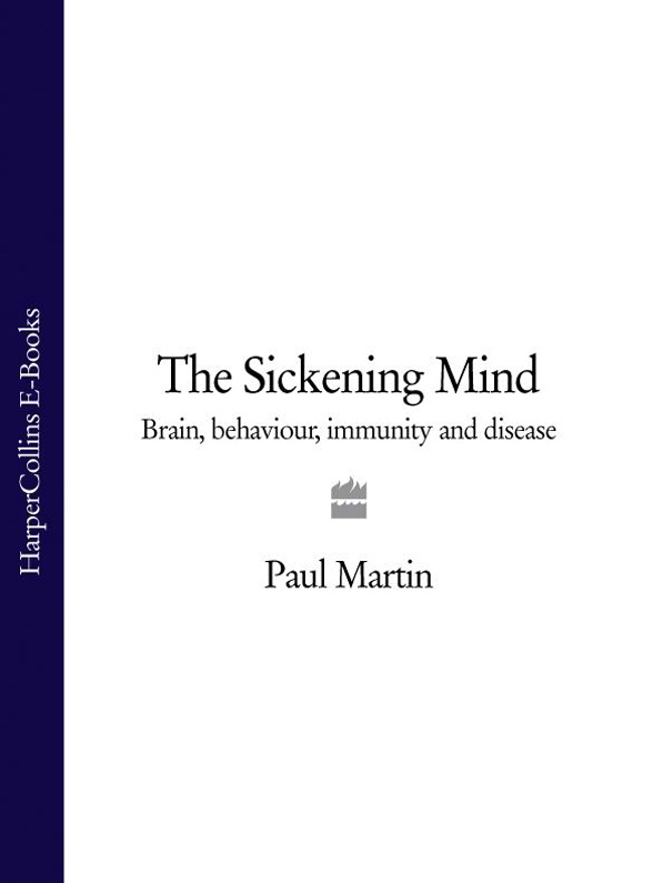 Обложка книги «The Sickening Mind: Brain, Behaviour, Immunity and Disease»