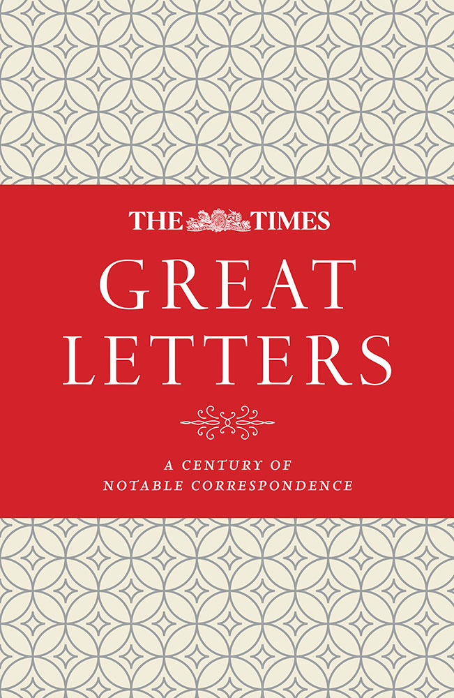 Обложка книги «The Times Great Letters: A century of notable correspondence»