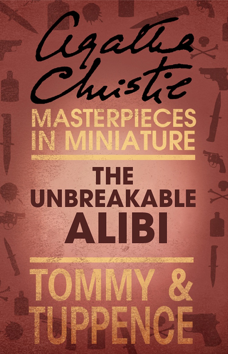 Обложка книги «The Unbreakable Alibi: An Agatha Christie Short Story»