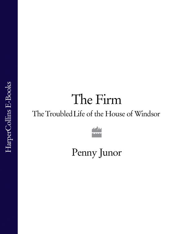 Обложка книги «The Firm: The Troubled Life of the House of Windsor»