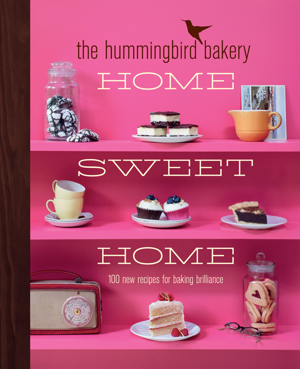 Обложка книги «The Hummingbird Bakery Home Sweet Home: 100 new recipes for baking brilliance»