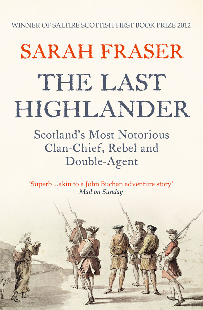 Обложка книги «The Last Highlander: Scotland’s Most Notorious Clan Chief, Rebel & Double Agent»