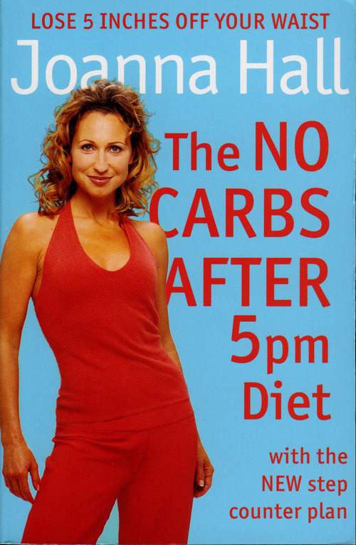 Обложка книги «The No Carbs after 5pm Diet: With the new step counter plan»