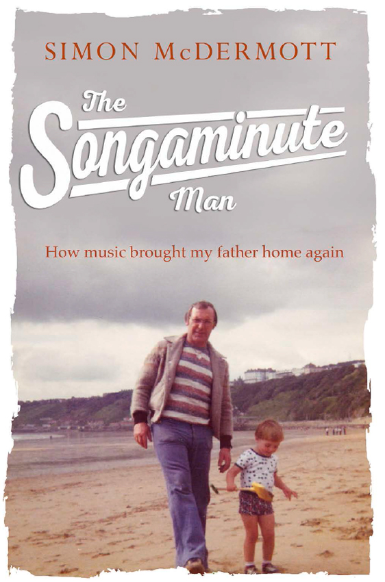 Обложка книги «The Songaminute Man: How music brought my father home again»