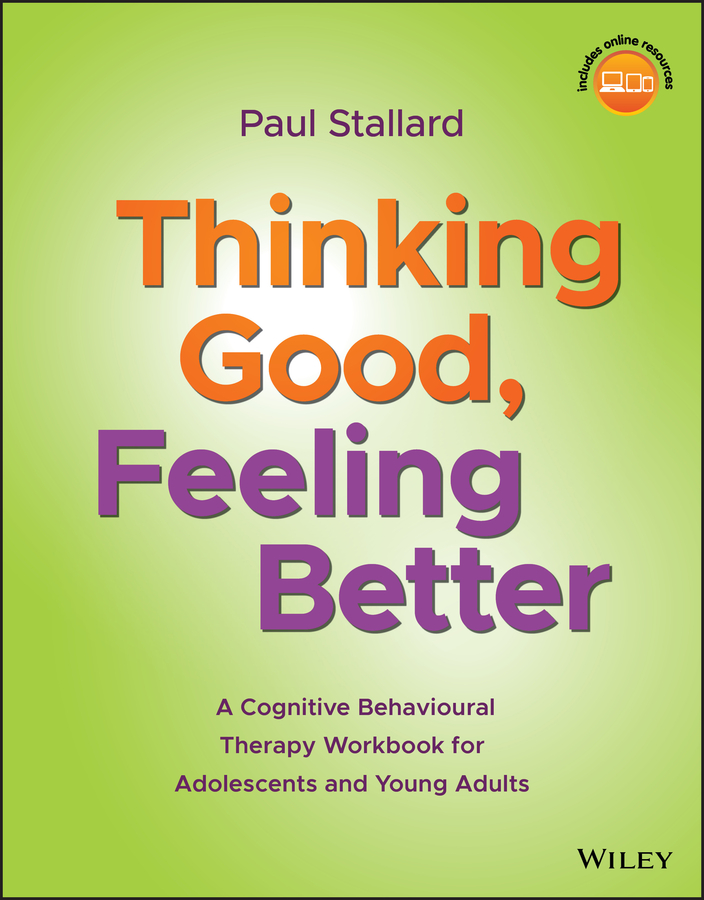 Обложка книги «Thinking Good, Feeling Better. A Cognitive Behavioural Therapy Workbook for Adolescents and Young Adults»