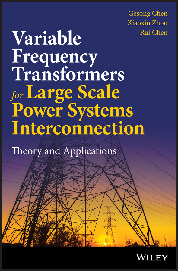 Обложка книги «Variable Frequency Transformers for Large Scale Power Systems Interconnection. Theory and Applications»