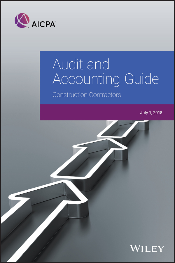 Обложка книги «Audit and Accounting Guide: Construction Contractors, 2018»