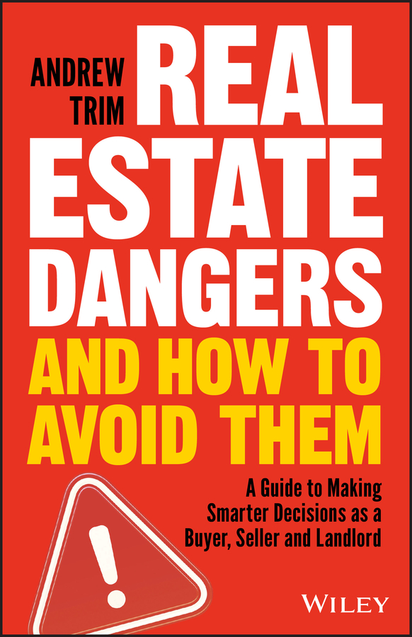 Обложка книги «Real Estate Dangers and How to Avoid Them. A Guide to Making Smarter Decisions as a Buyer, Seller and Landlord»