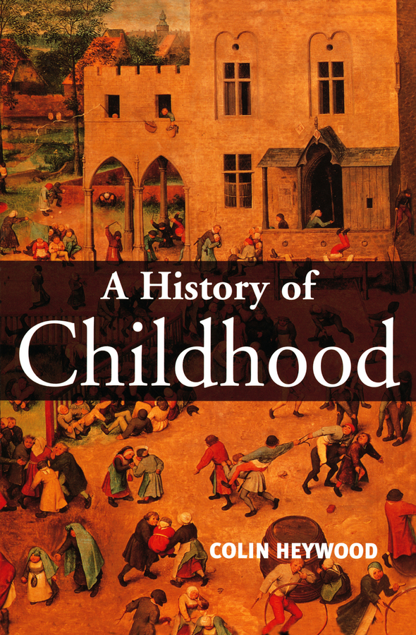 Обложка книги «A History of Childhood. Children and Childhood in the West from Medieval to Modern Times»