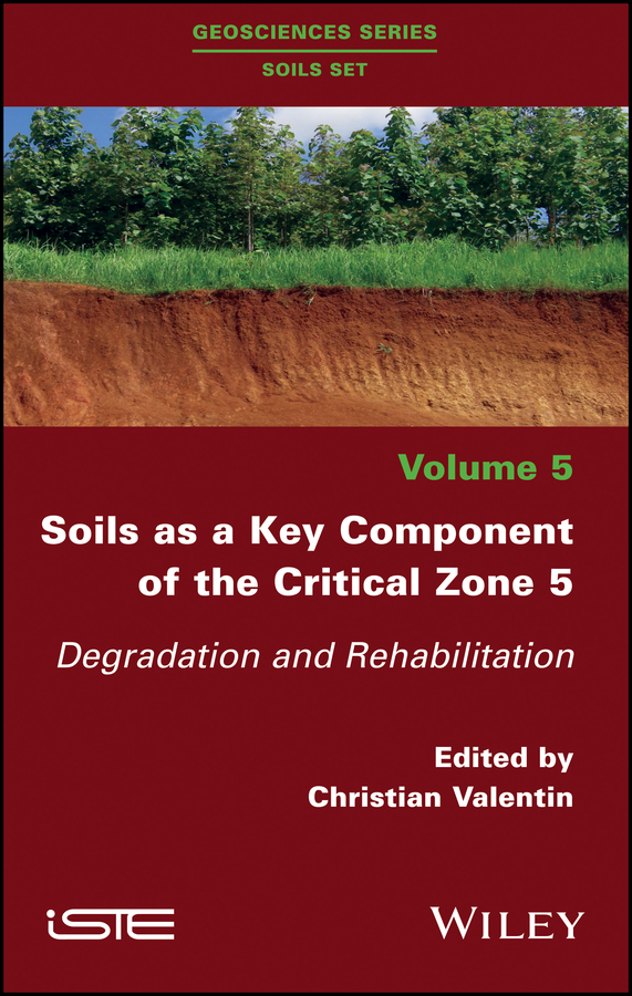 Обложка книги «Soils as a Key Component of the Critical Zone 5. Degradation and Rehabilitation»