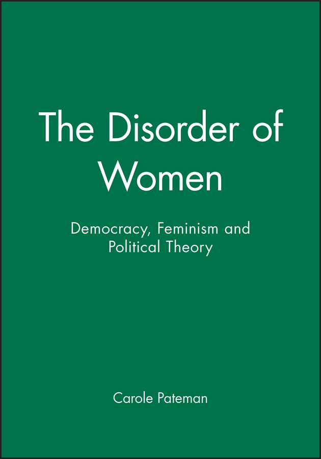 Обложка книги «The Disorder of Women. Democracy, Feminism and Political Theory»