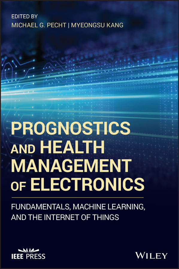Обложка книги «Prognostics and Health Management of Electronics. Fundamentals, Machine Learning, and the Internet of Things»