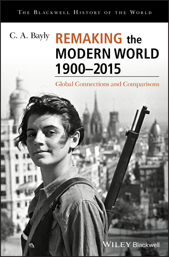 Обложка книги «Remaking the Modern World 1900 - 2015. Global Connections and Comparisons»