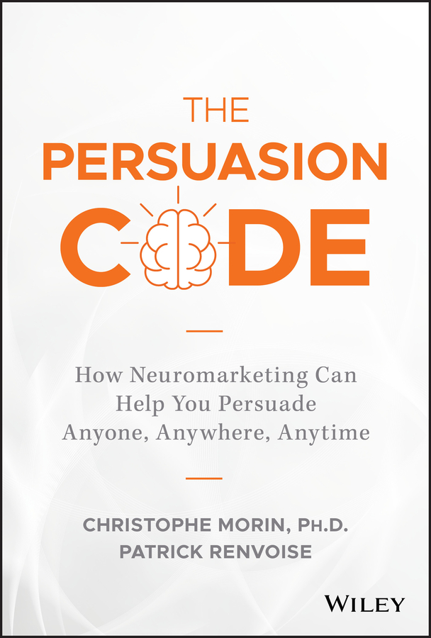 Обложка книги «The Persuasion Code. How Neuromarketing Can Help You Persuade Anyone, Anywhere, Anytime»