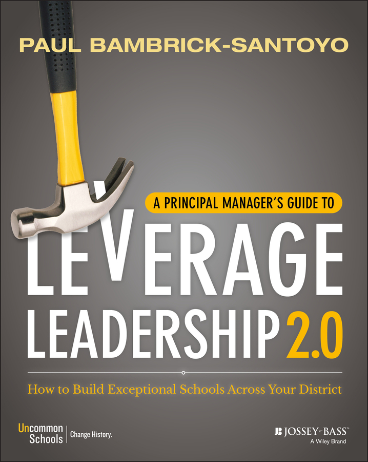 Обложка книги «A Principal Manager's Guide to Leverage Leadership. How to Build Exceptional Schools Across Your District»