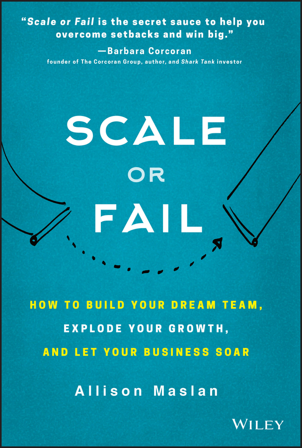 Обложка книги «Scale or Fail. How to Build Your Dream Team, Explode Your Growth, and Let Your Business Soar»